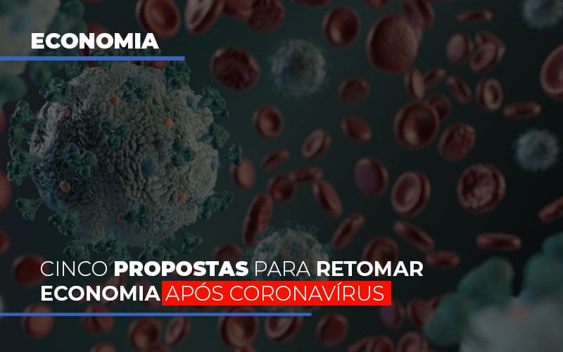 Cinco Propostas Para Retomar Economia Apos Coronavirus - Gestão Azul