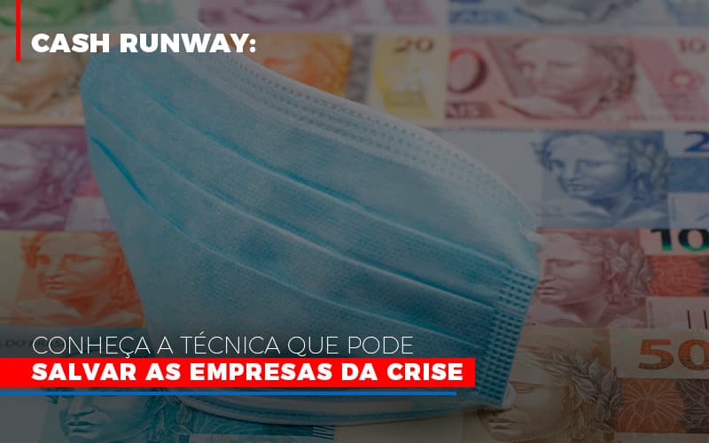 Cash Runway Conheca A Tecnica Que Pode Salvar As Empresas Da Crise - Gestão Azul