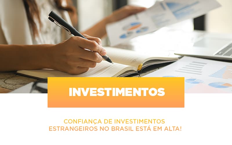 Confianca De Investimentos Estrangeiros No Brasil Esta Em Alta - Gestão Azul