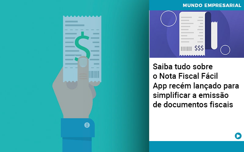 Saiba Tudo Sobre Nota Fiscal Facil App Recem Lancado Para Simplificar A Emissao De Documentos Fiscais - Gestão Azul